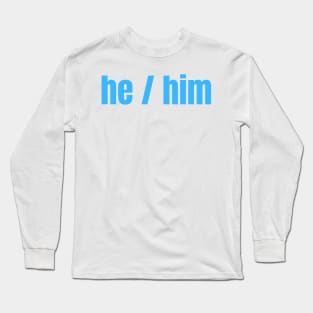 HE / Him Pronouns Long Sleeve T-Shirt